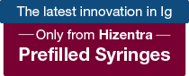 The latest innovation in Ig, Only from Hizentra Prefilled Syringes